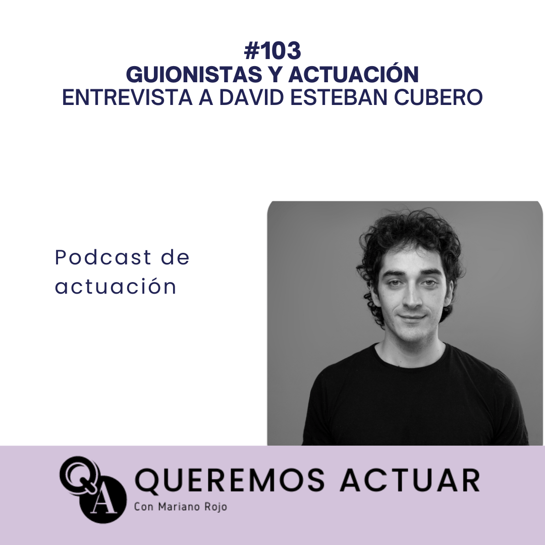 103 Guionistas y actuación – Entrevista a David Esteban Cubero
